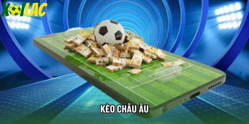 Kèo Châu Âu - Phân Tích Kỹ Thuật Odds & Chiến Lược Value Bet 2026